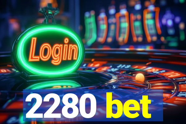 2280 bet